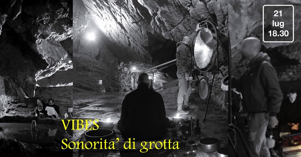 VIBES – Sonorità di grotta – 21 LUGLIO 2019